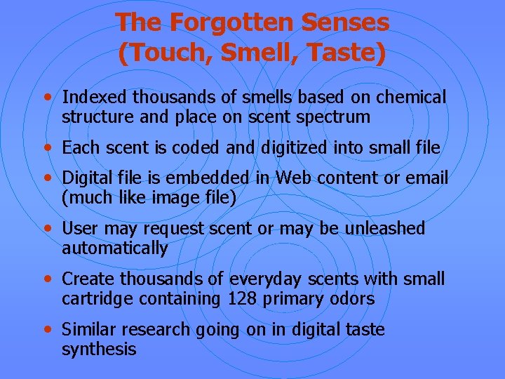 The Forgotten Senses (Touch, Smell, Taste) • Indexed thousands of smells based on chemical