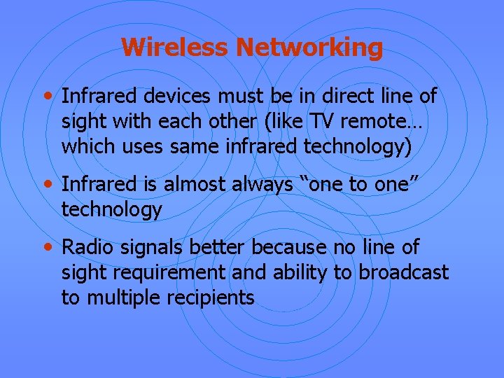 Wireless Networking • Infrared devices must be in direct line of sight with each