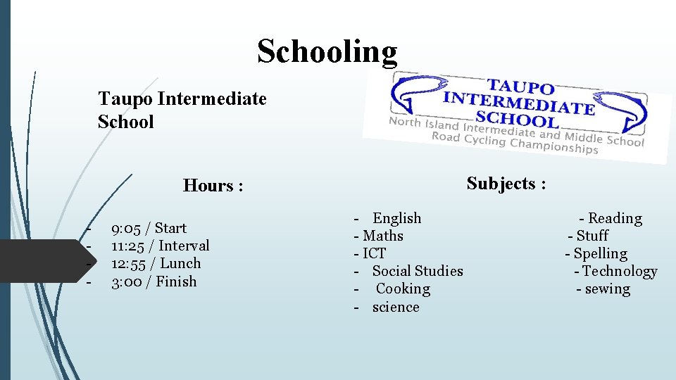 Schooling Taupo Intermediate School Subjects : Hours : - 9: 05 / Start 11: