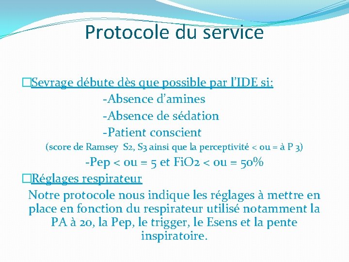 Protocole du service �Sevrage débute dès que possible par l’IDE si: -Absence d’amines -Absence