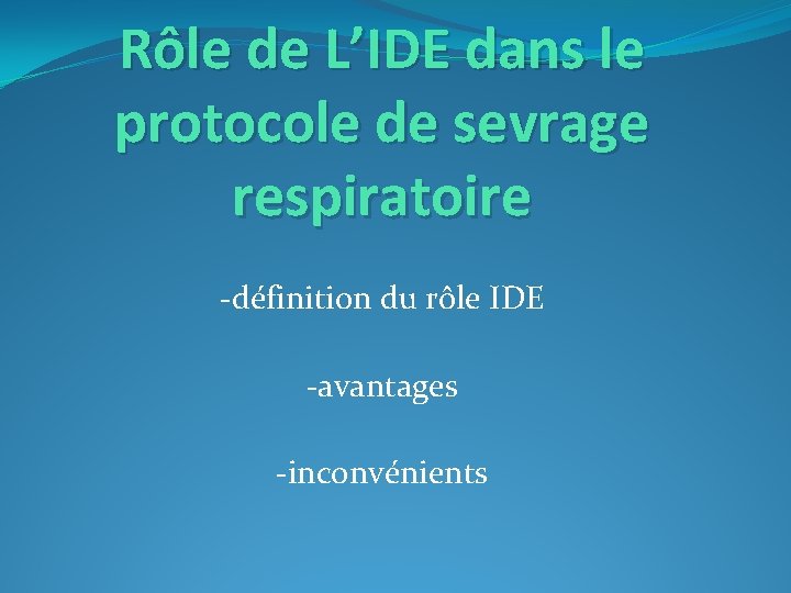 Rôle de L’IDE dans le protocole de sevrage respiratoire -définition du rôle IDE -avantages