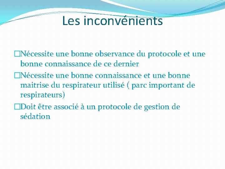 Les inconvénients �Nécessite une bonne observance du protocole et une bonne connaissance dernier �Nécessite