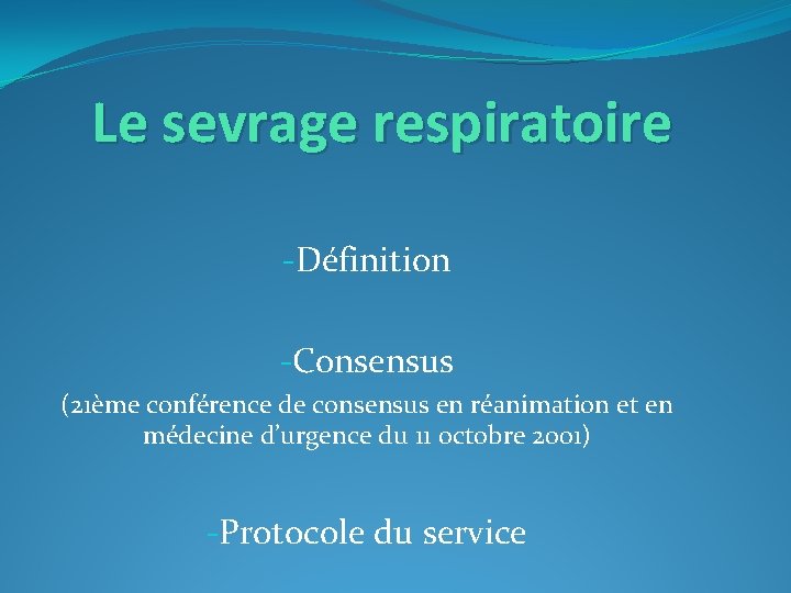Le sevrage respiratoire -Définition -Consensus (21ème conférence de consensus en réanimation et en médecine