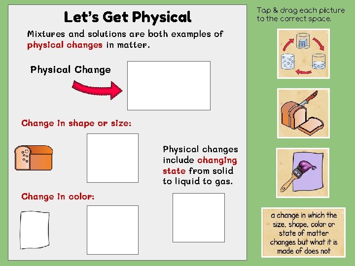 Let’s Get Physical Mixtures and solutions are both examples of physical changes in matter.