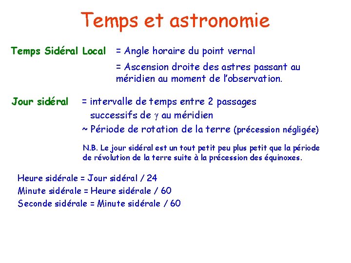 Temps et astronomie Temps Sidéral Local = Angle horaire du point vernal = Ascension