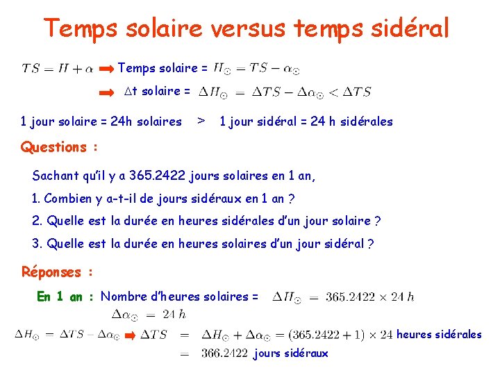 Temps solaire versus temps sidéral Temps solaire = Dt solaire = 1 jour solaire