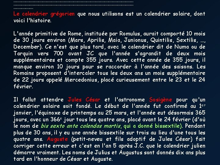  Le calendrier grégorien que nous utilisons est un calendrier solaire, dont voici l'histoire.