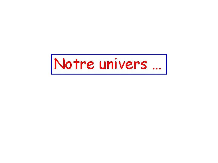 Notre univers … 