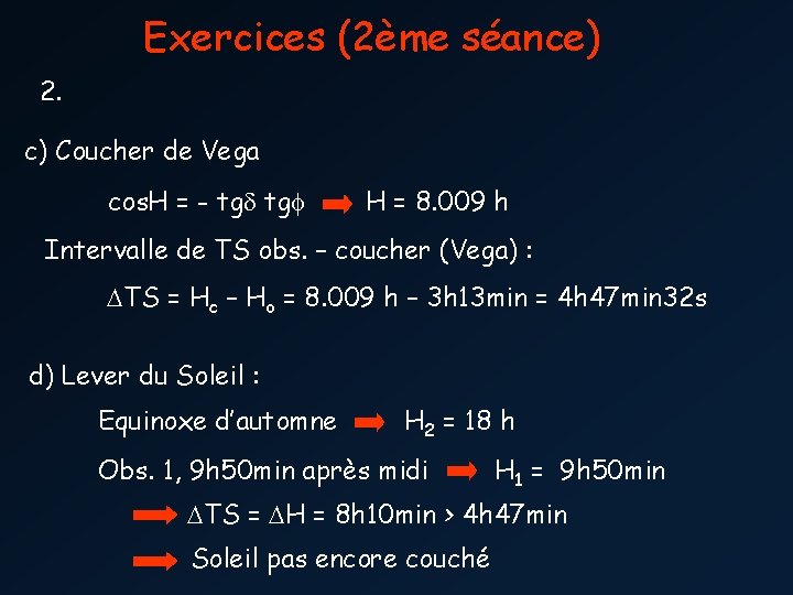 Exercices (2ème séance) 2. c) Coucher de Vega cos. H = - tg tgf