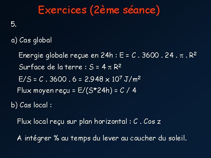 Exercices (2ème séance) 5. a) Cas global Energie globale reçue en 24 h :