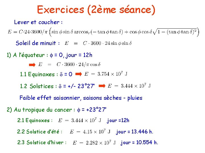 Exercices (2ème séance) Lever et coucher : Soleil de minuit : 1) A l’équateur