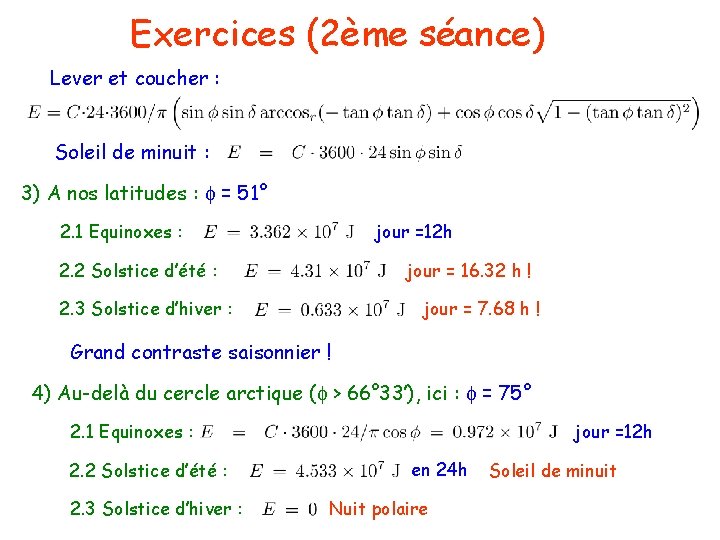 Exercices (2ème séance) Lever et coucher : Soleil de minuit : 3) A nos