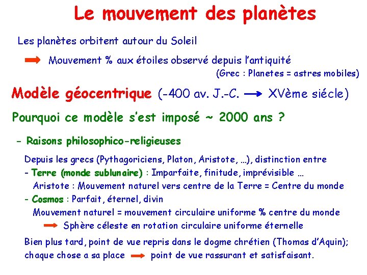 Le problème à des planètes Le mouvement Les planètes orbitent autour du Soleil Mouvement