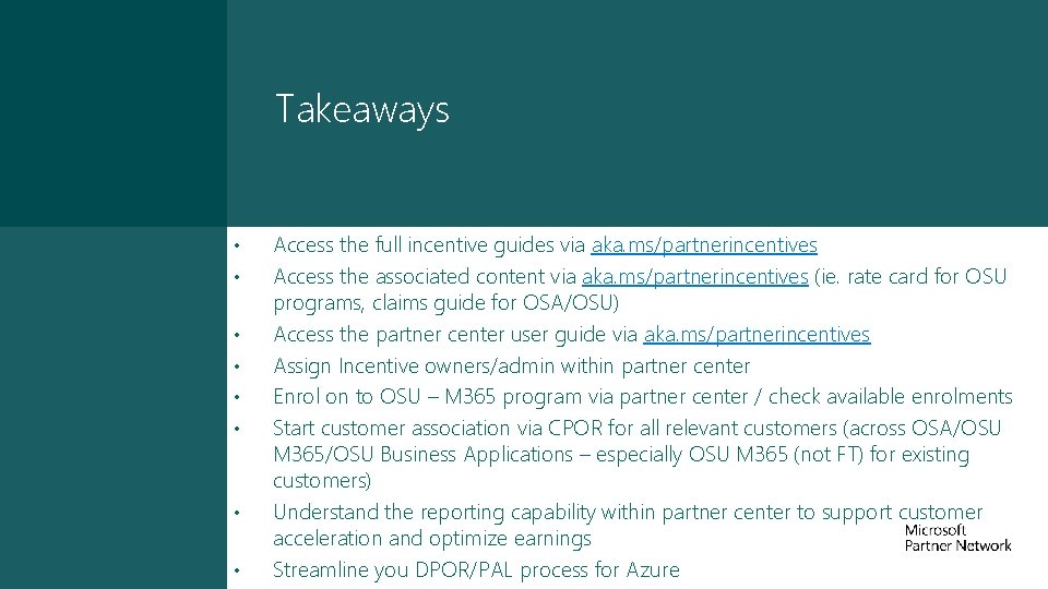 Takeaways • • Access the full incentive guides via aka. ms/partnerincentives Access the associated