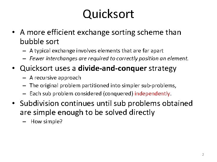 Quicksort • A more efficient exchange sorting scheme than bubble sort – A typical