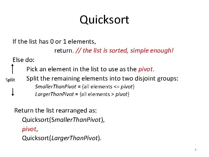 Quicksort If the list has 0 or 1 elements, return. // the list is