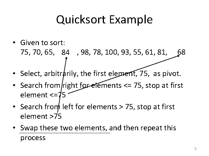 Quicksort Example • Given to sort: 68 75, 70, 65, , 98, 78, 100,