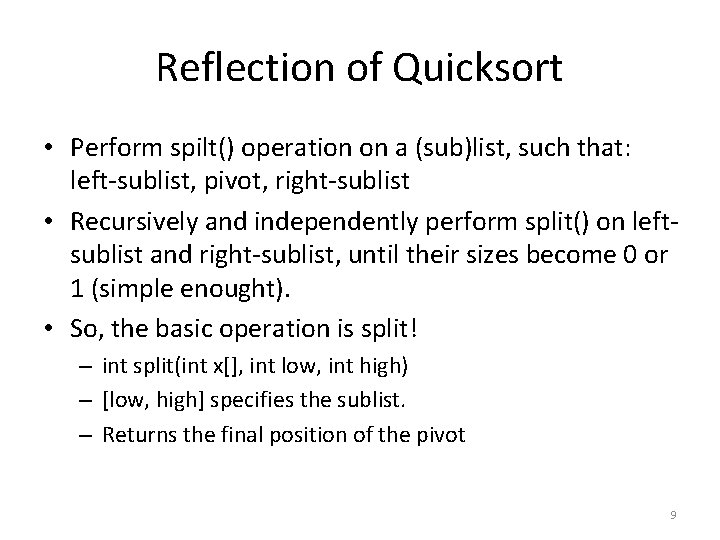 Reflection of Quicksort • Perform spilt() operation on a (sub)list, such that: left-sublist, pivot,