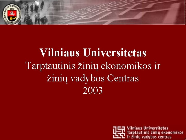 Vilniaus Universitetas Tarptautinis žinių ekonomikos ir žinių vadybos Centras 2003 