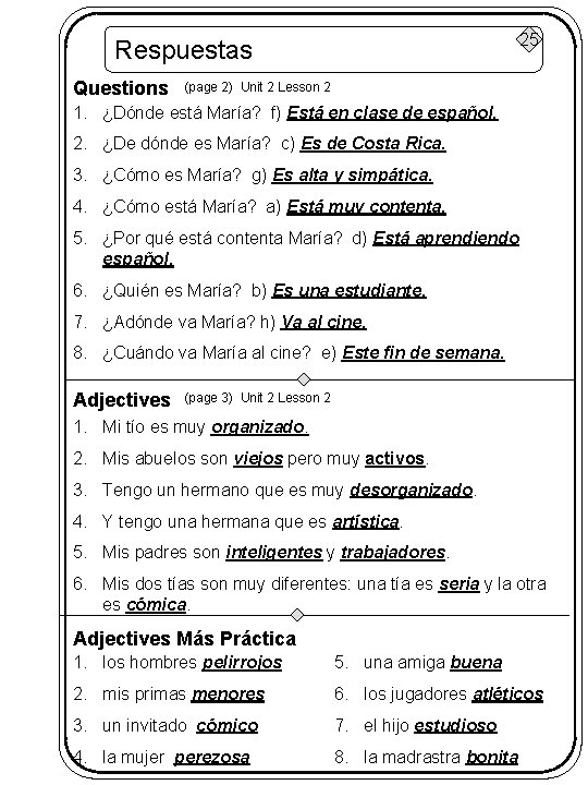 25 Respuestas Questions (page 2) Unit 2 Lesson 2 1. ¿Dónde está María? f)