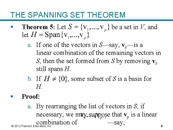 THE SPANNING SET THEOREM § Theorem 5: Let be a set in V, and