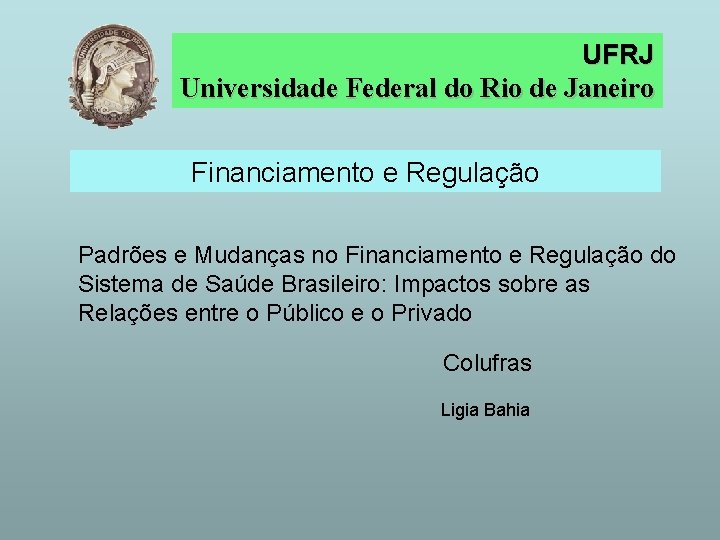 UFRJ Universidade Federal do Rio de Janeiro Financiamento e Regulação Padrões e Mudanças no