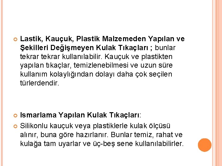  Lastik, Kauçuk, Plastik Malzemeden Yapılan ve Şekilleri Değişmeyen Kulak Tıkaçları ; bunlar tekrar