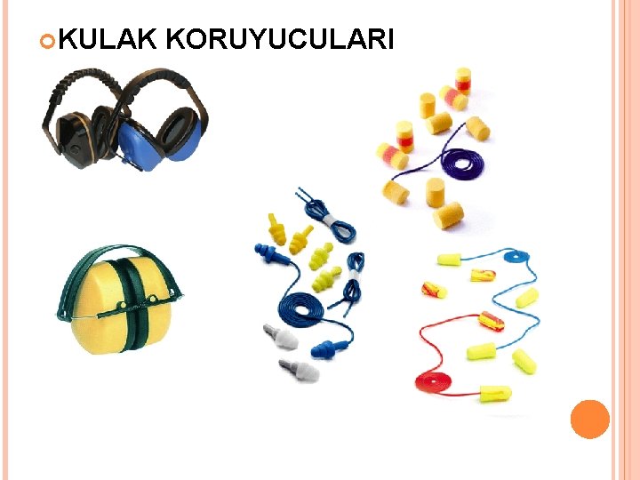  KULAK KORUYUCULARI 