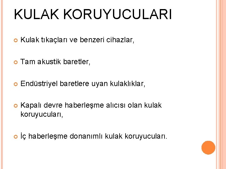 KULAK KORUYUCULARI Kulak tıkaçları ve benzeri cihazlar, Tam akustik baretler, Endüstriyel baretlere uyan kulaklıklar,