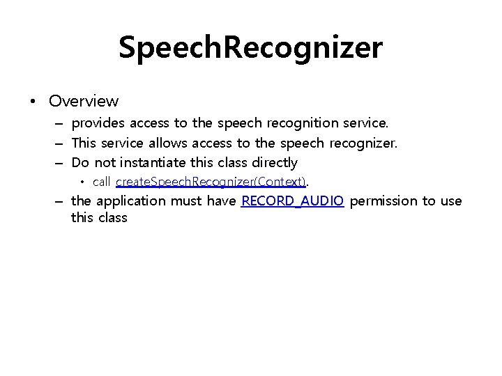 Speech. Recognizer • Overview – provides access to the speech recognition service. – This