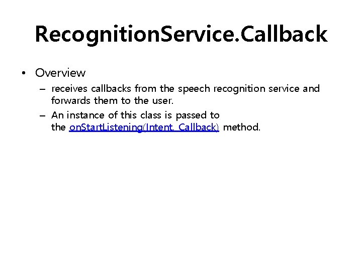 Recognition. Service. Callback • Overview – receives callbacks from the speech recognition service and