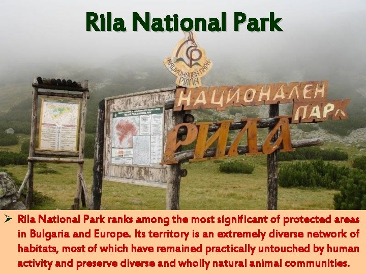 Rila National Park Ø Rila National Park ranks among the most significant of protected