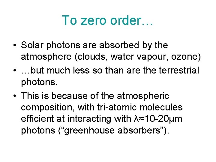 To zero order… • Solar photons are absorbed by the atmosphere (clouds, water vapour,
