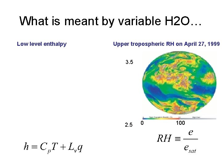 What is meant by variable H 2 O… Low level enthalpy Upper tropospheric RH