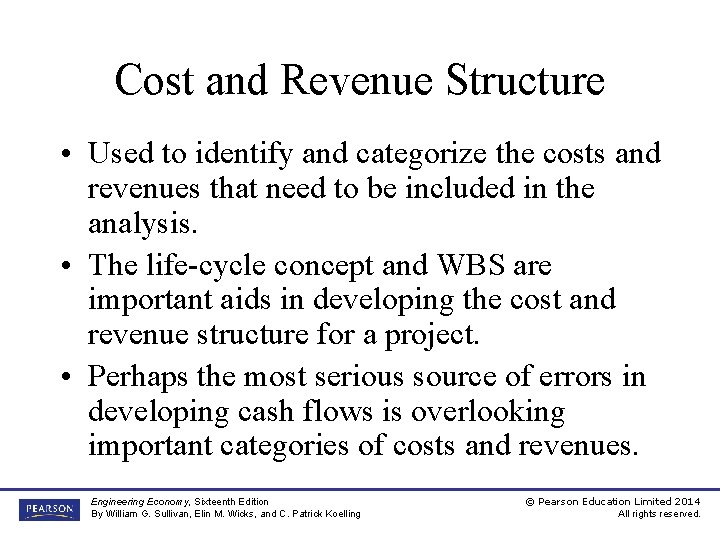 Cost and Revenue Structure • Used to identify and categorize the costs and revenues