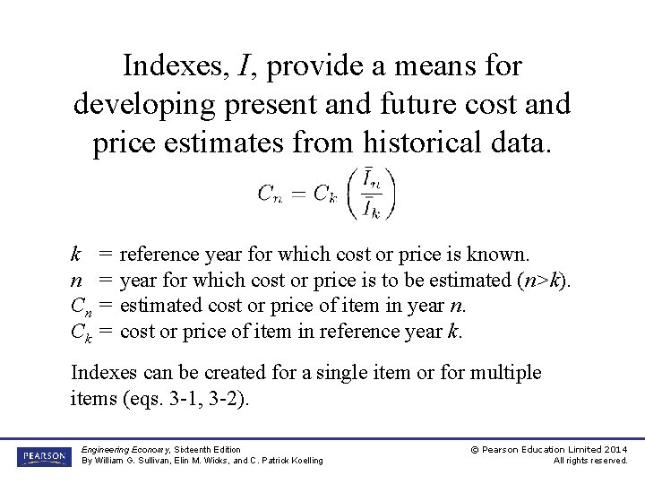 Indexes, I, provide a means for developing present and future cost and price estimates