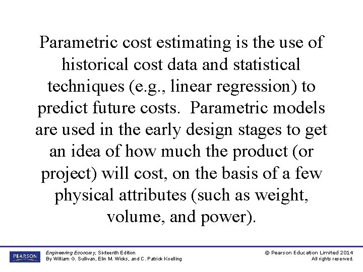 Parametric cost estimating is the use of historical cost data and statistical techniques (e.