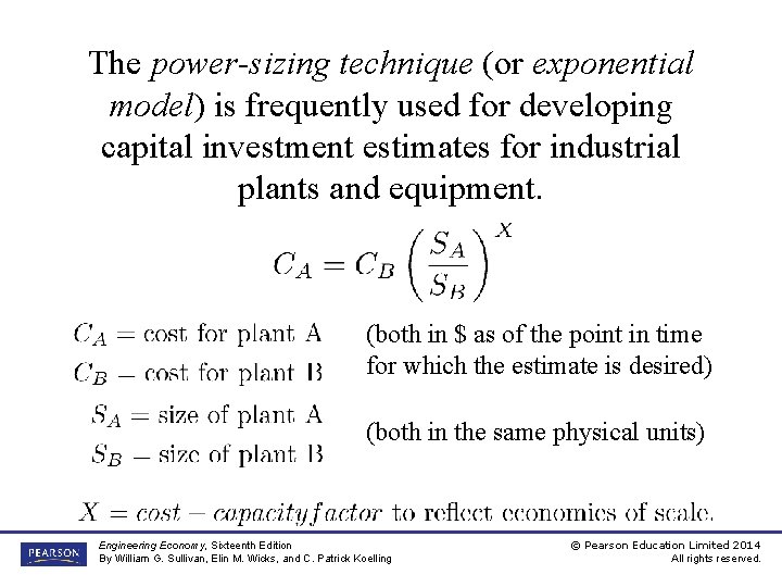 The power-sizing technique (or exponential model) is frequently used for developing capital investment estimates