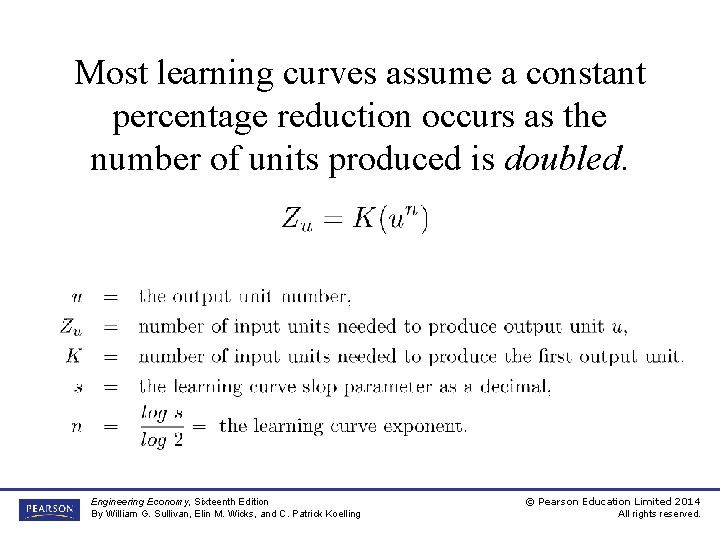 Most learning curves assume a constant percentage reduction occurs as the number of units