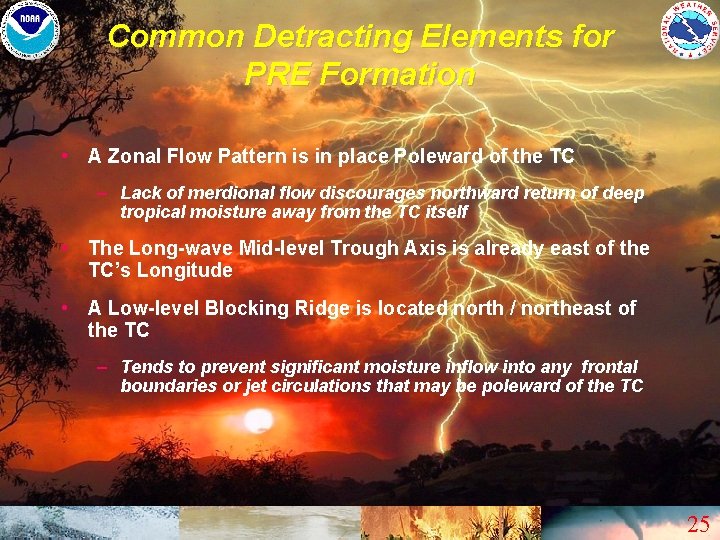 Common Detracting Elements for PRE Formation • A Zonal Flow Pattern is in place