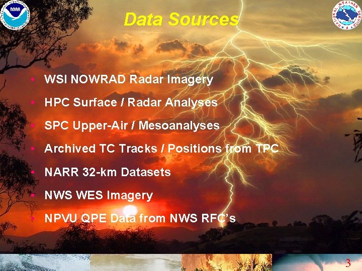 Data Sources • WSI NOWRAD Radar Imagery • HPC Surface / Radar Analyses •