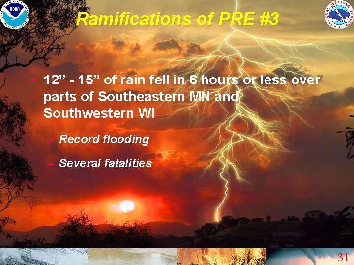 Ramifications of PRE #3 • 12” - 15” of rain fell in 6 hours