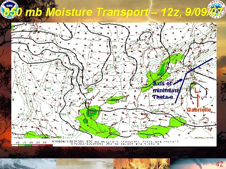 850 mb Moisture Transport – 12 z, 9/09/07 Axis of minimum Theta-e L Gabrielle