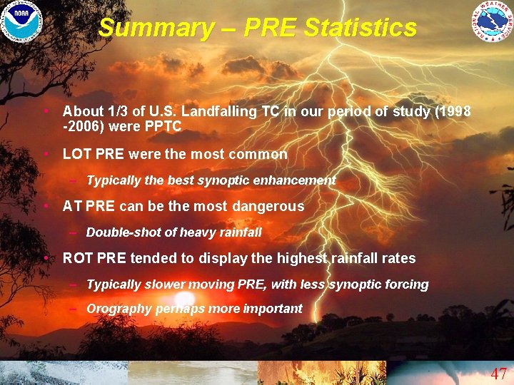 Summary – PRE Statistics • About 1/3 of U. S. Landfalling TC in our