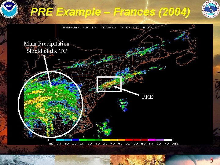 PRE Example – Frances (2004) Main Precipitation Shield of the TC PRE 5 