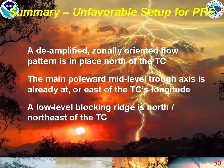 Summary – Unfavorable Setup for PRE • A de-amplified, zonally oriented flow pattern is