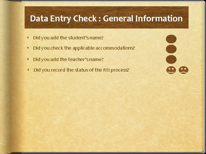 Data Entry Check : General Information Did you add the student’s name? Did you