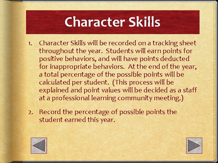 Character Skills 1. Character Skills will be recorded on a tracking sheet throughout the