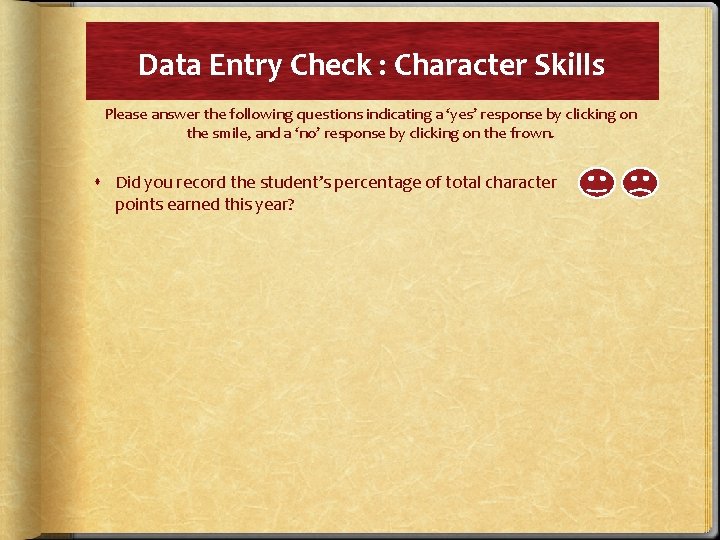 Data Entry Check : Character Skills Please answer the following questions indicating a ‘yes’