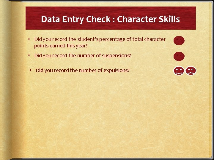 Data Entry Check : Character Skills Did you record the student’s percentage of total